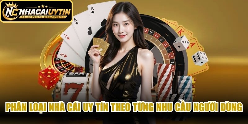 Phân loại nhà cái uy tín theo từng nhu cầu người dùng