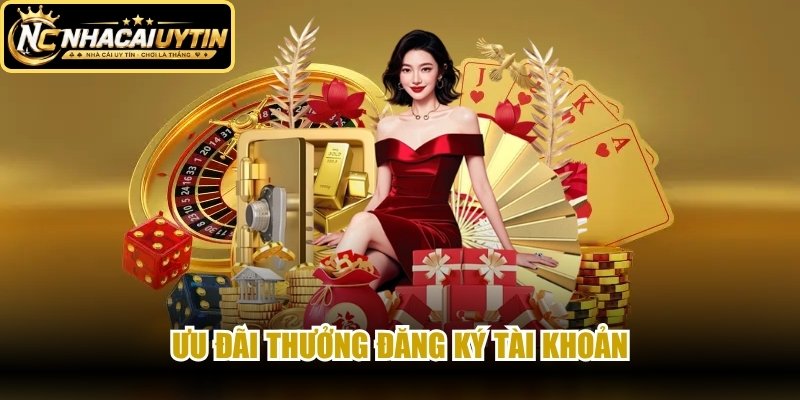 Ưu đãi thưởng đăng ký tài khoản